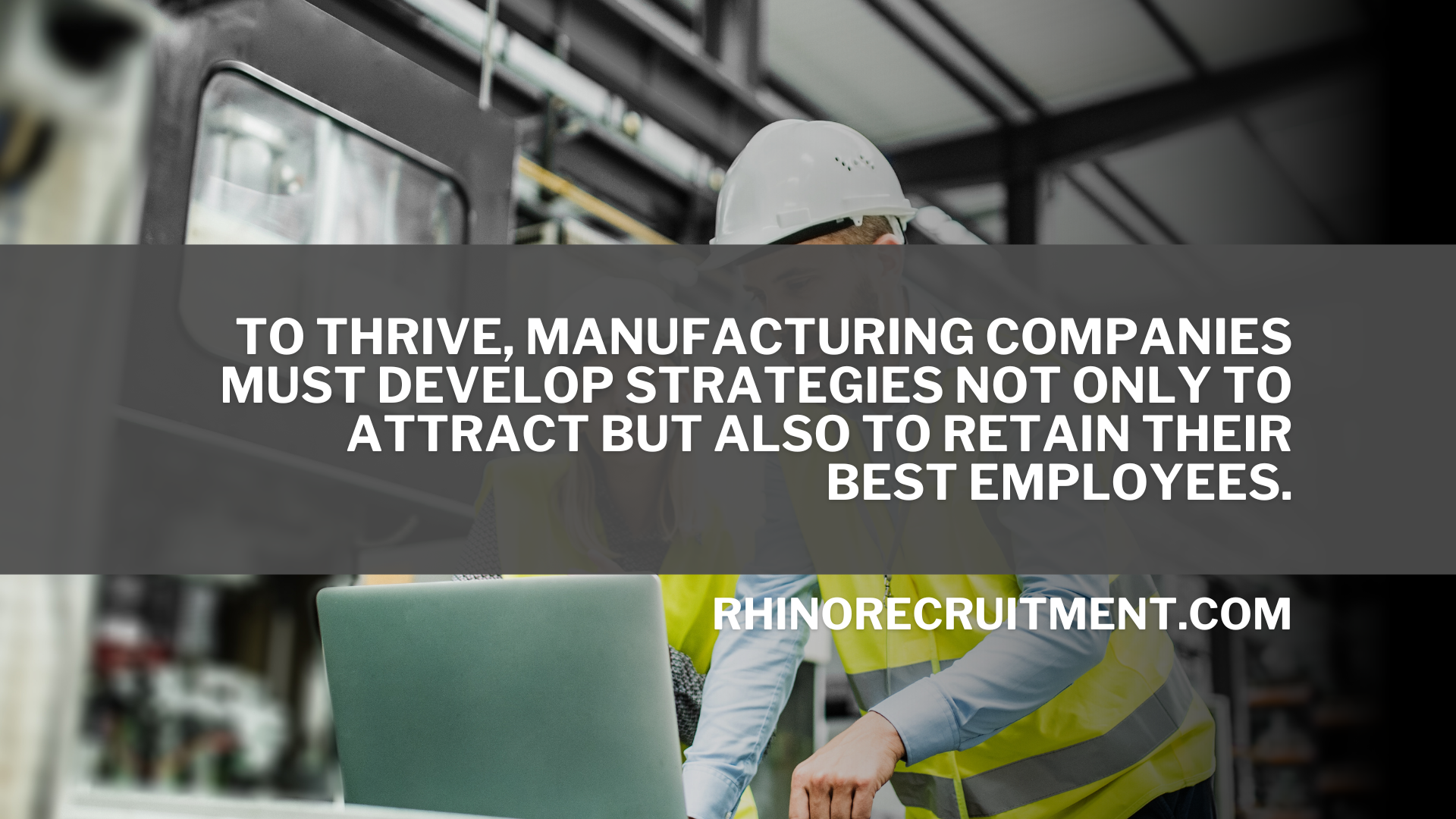 Attracting and Retaining Top Talent in Manufacturing